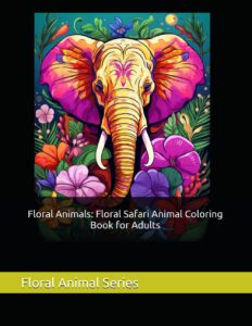 Floral Safari Animal Coloring Book for Adults