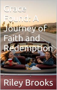 Grace Found: A Journey of Faith and Redemption