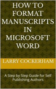 How to Format Manuscripts in Microsoft Word: A Step by Step Guide for Self Publishing Authors